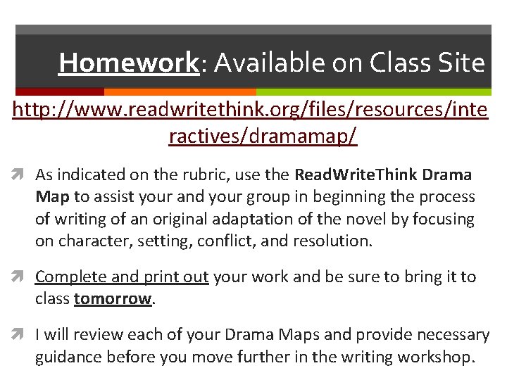 Homework: Available on Class Site http: //www. readwritethink. org/files/resources/inte ractives/dramamap/ As indicated on the