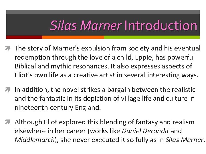 Silas Marner Introduction The story of Marner's expulsion from society and his eventual redemption