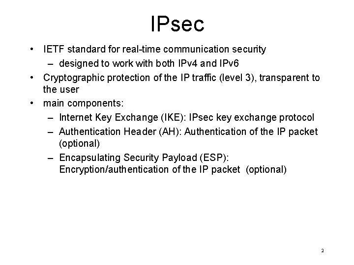 IPsec • IETF standard for real-time communication security – designed to work with both
