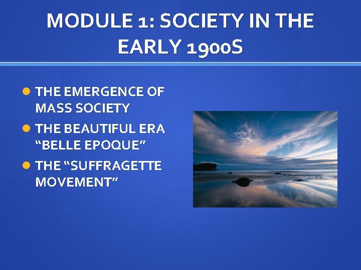 MODULE 1: SOCIETY IN THE EARLY 1900 S THE EMERGENCE OF MASS SOCIETY THE