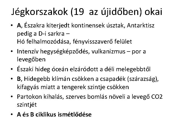 Jégkorszakok (19 az újidőben) okai • A, Északra kiterjedt kontinensek úsztak, Antarktisz pedig a