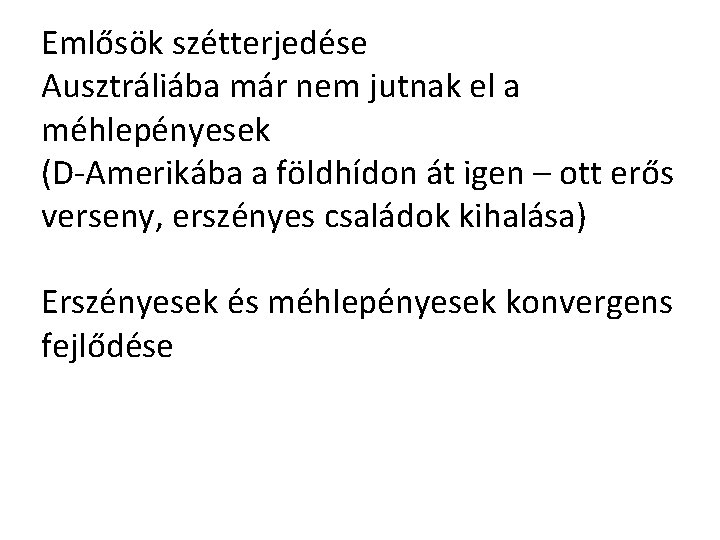 Emlősök szétterjedése Ausztráliába már nem jutnak el a méhlepényesek (D-Amerikába a földhídon át igen