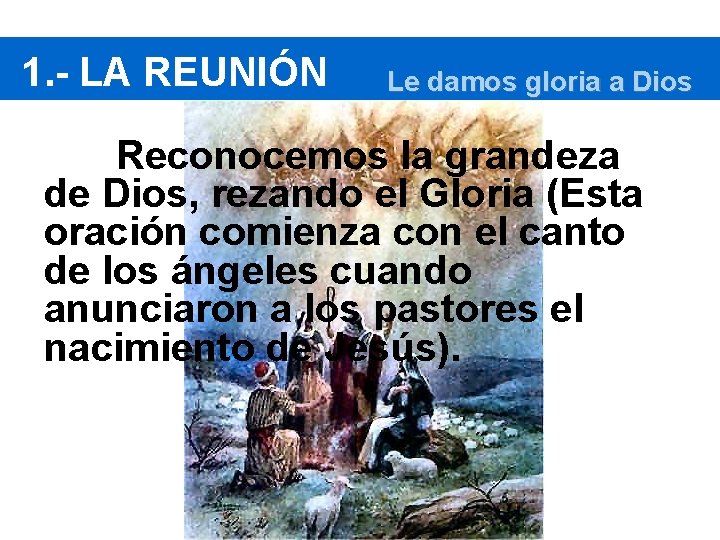 1. - LA REUNIÓN Le damos gloria a Dios Reconocemos la grandeza de Dios,