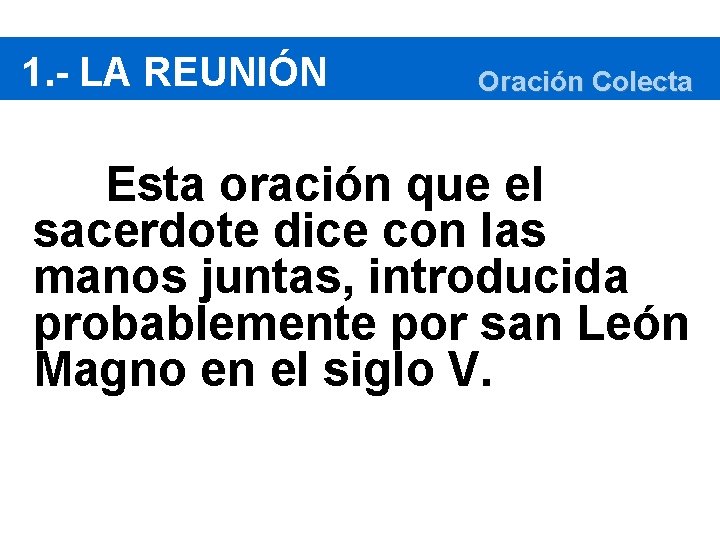 1. - LA REUNIÓN Oración Colecta Esta oración que el sacerdote dice con las