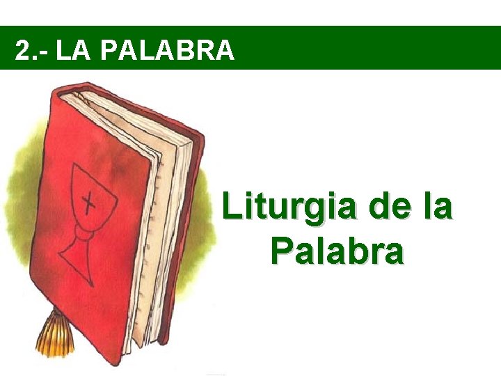 2. - LA PALABRA Liturgia de la Palabra 