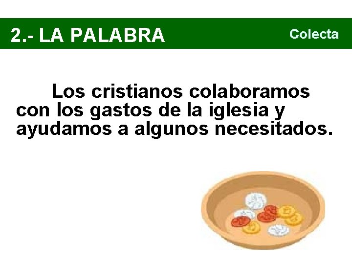 2. - LA PALABRA Colecta Los cristianos colaboramos con los gastos de la iglesia