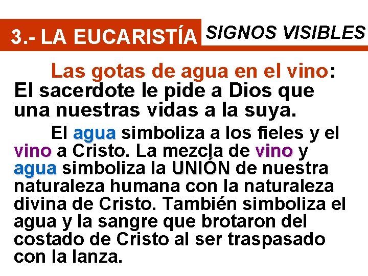 3. - LA EUCARISTÍA SIGNOS VISIBLES Las gotas de agua en el vino: El