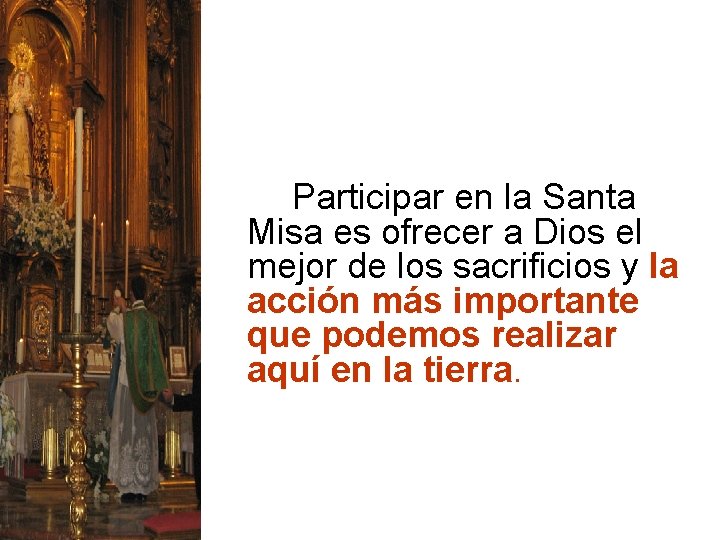 Participar en la Santa Misa es ofrecer a Dios el mejor de los sacrificios