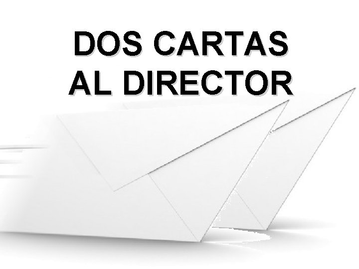DOS CARTAS AL DIRECTOR 