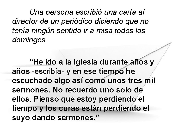 Una persona escribió una carta al director de un periódico diciendo que no tenía