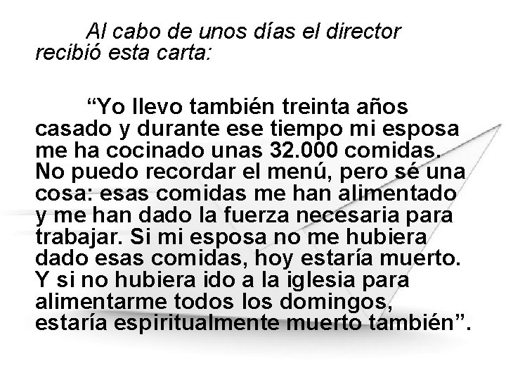 Al cabo de unos días el director recibió esta carta: “Yo llevo también treinta