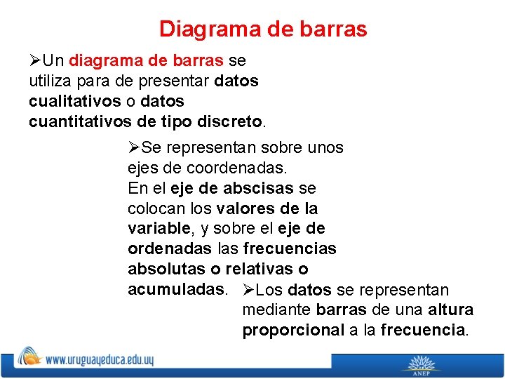 Diagrama de barras ØUn diagrama de barras se utiliza para de presentar datos cualitativos