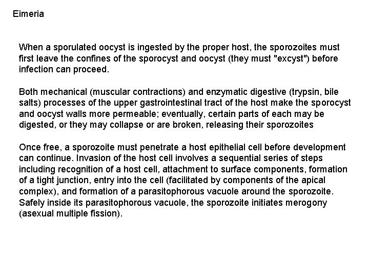 Eimeria When a sporulated oocyst is ingested by the proper host, the sporozoites must