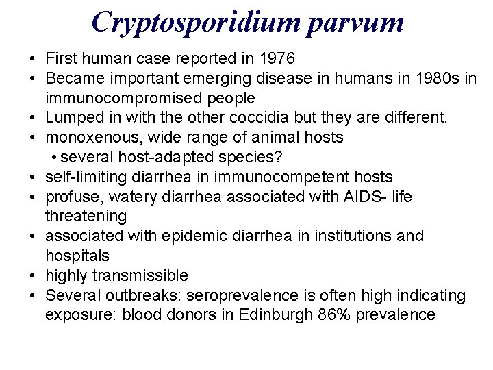 Cryptosporidium parvum • First human case reported in 1976 • Became important emerging disease