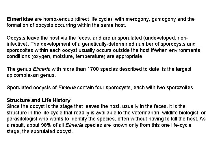Eimeriidae are homoxenous (direct life cycle), with merogony, gamogony and the formation of oocysts