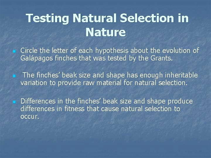 Testing Natural Selection in Nature n n n Circle the letter of each hypothesis