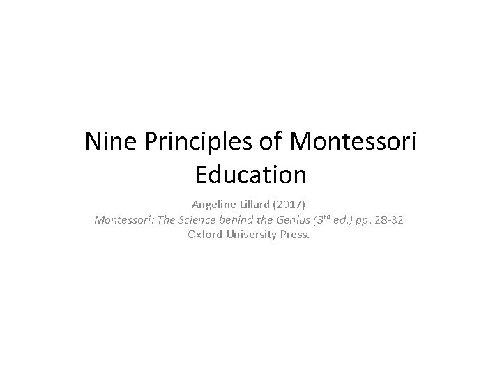 Nine Principles of Montessori Education Angeline Lillard (2017) Montessori: The Science behind the Genius