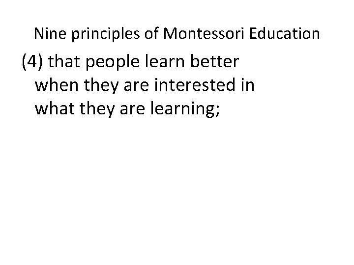 Nine principles of Montessori Education (4) that people learn better when they are interested