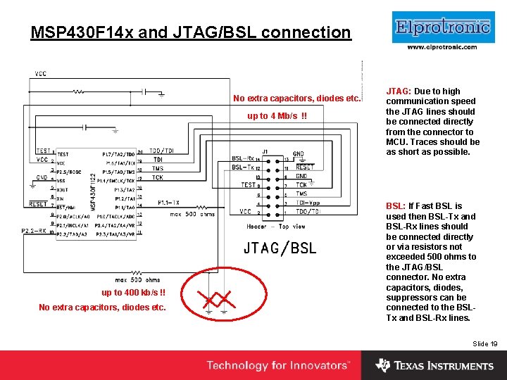 MSP 430 F 14 x and JTAG/BSL connection No extra capacitors, diodes etc. up