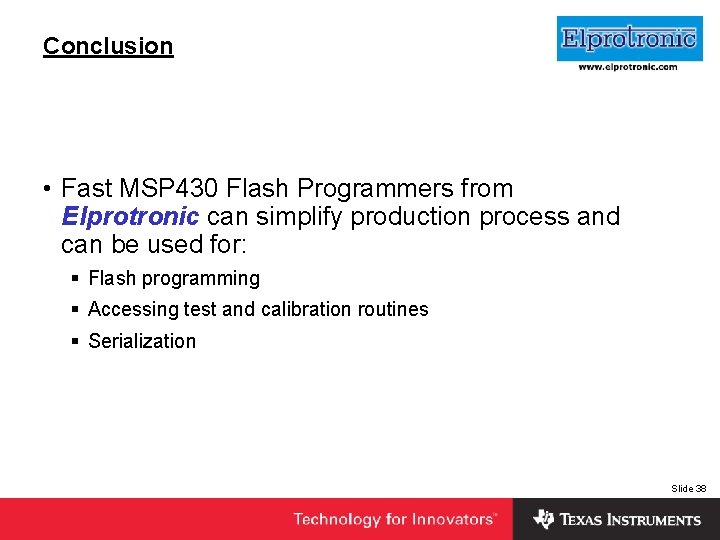Conclusion Insert Company Logo Here • Fast MSP 430 Flash Programmers from Elprotronic can
