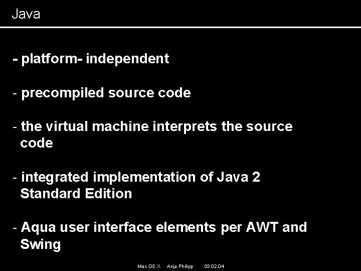 Java - platform- independent - precompiled source code - the virtual machine interprets the Java - platform- independent - precompiled source code - the virtual machine interprets the