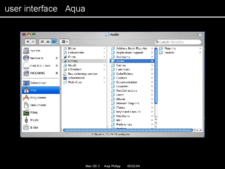 user interface Aqua Mac OS X Anja Philipp 03. 02. 04 user interface Aqua Mac OS X Anja Philipp 03. 02. 04