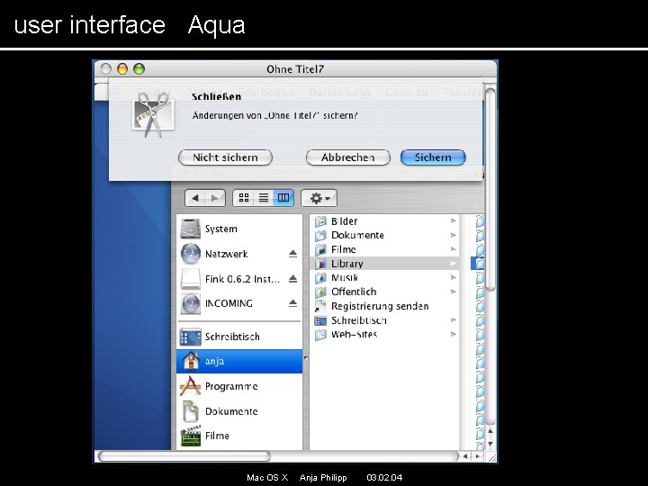 user interface Aqua Mac OS X Anja Philipp 03. 02. 04 user interface Aqua Mac OS X Anja Philipp 03. 02. 04