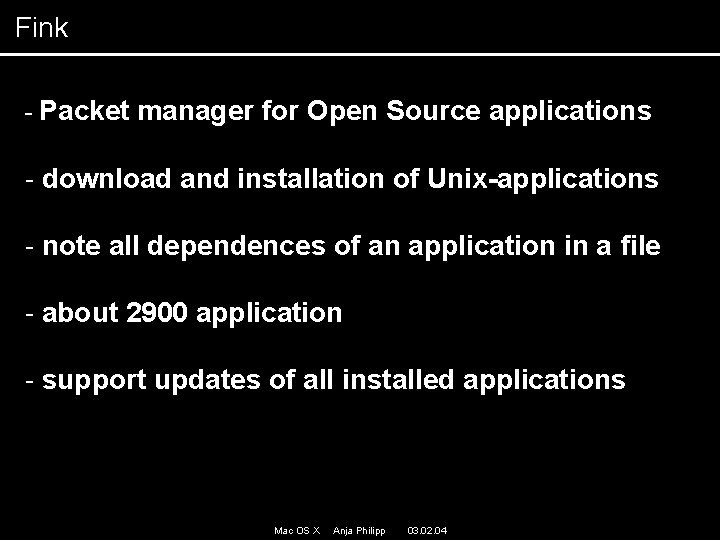 Fink - Packet manager for Open Source applications - download and installation of Unix-applications Fink - Packet manager for Open Source applications - download and installation of Unix-applications