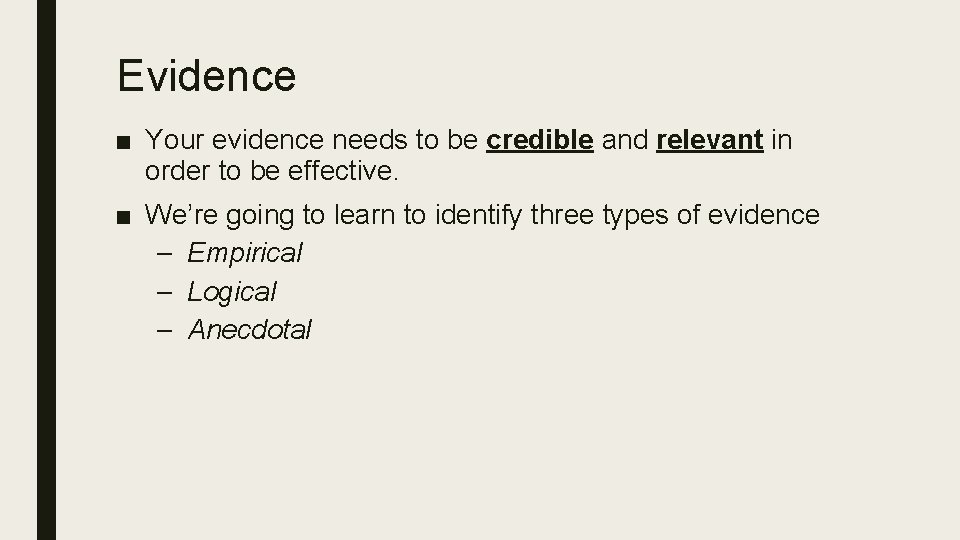 Evidence ■ Your evidence needs to be credible and relevant in order to be