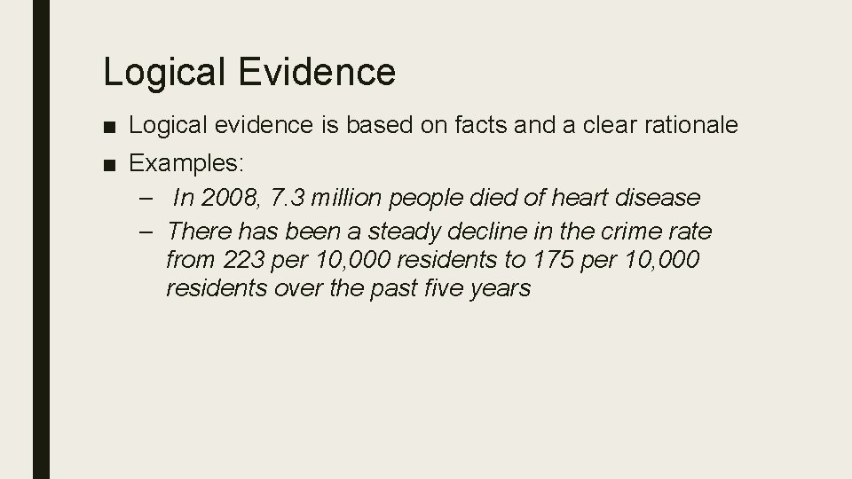 Logical Evidence ■ Logical evidence is based on facts and a clear rationale ■