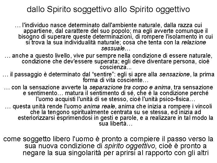 dallo Spirito soggettivo allo Spirito oggettivo … l'individuo nasce determinato dall'ambiente naturale, dalla razza