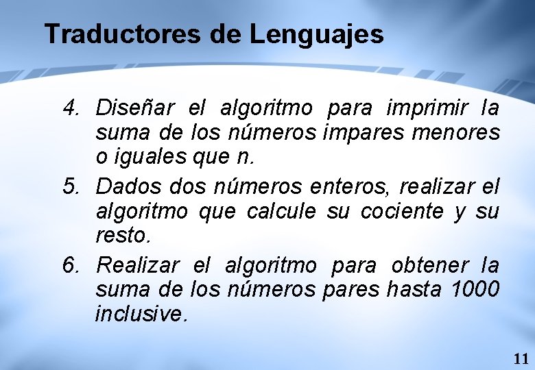 Traductores de Lenguajes 4. Diseñar el algoritmo para imprimir la suma de los números