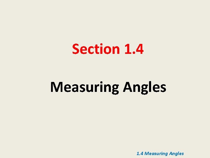 Section 1. 4 Measuring Angles 