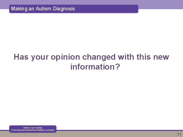 Making an Autism Diagnosis Has your opinion changed with this new information? Autism Case