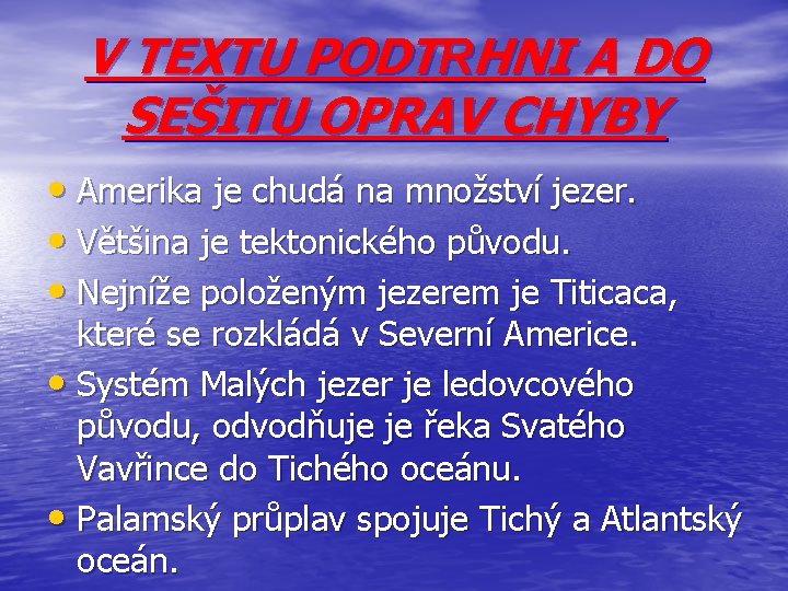 V TEXTU PODTRHNI A DO SEŠITU OPRAV CHYBY • Amerika je chudá na množství