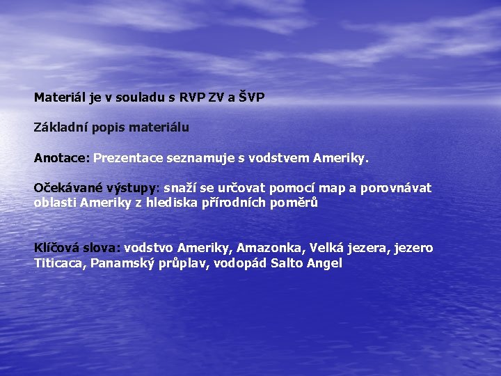 Materiál je v souladu s RVP ZV a ŠVP Základní popis materiálu Anotace: Prezentace