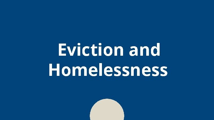 Eviction and Homelessness 