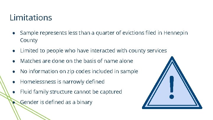 Limitations ● Sample represents less than a quarter of evictions filed in Hennepin County