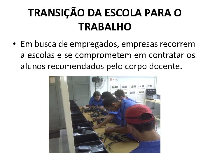 TRANSIÇÃO DA ESCOLA PARA O TRABALHO • Em busca de empregados, empresas recorrem a