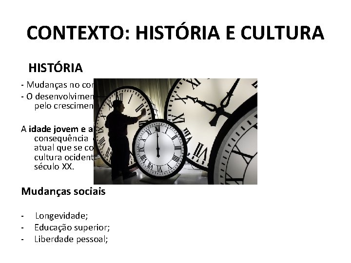 CONTEXTO: HISTÓRIA E CULTURA HISTÓRIA - Mudanças no contexto social - O desenvolvimento social