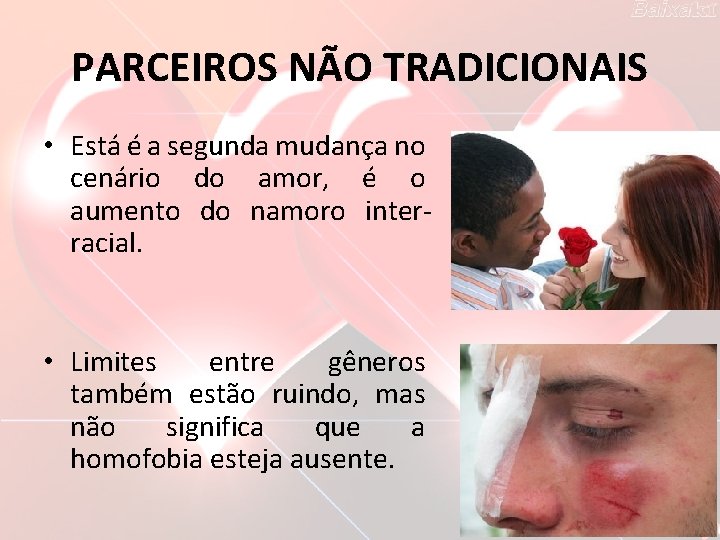 PARCEIROS NÃO TRADICIONAIS • Está é a segunda mudança no cenário do amor, é