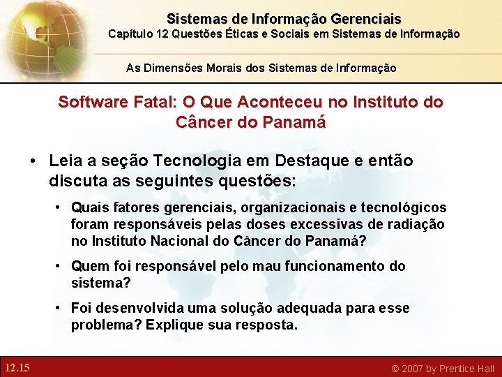 Sistemas de Informação Gerenciais Capítulo 12 Questões Éticas e Sociais em Sistemas de Informação