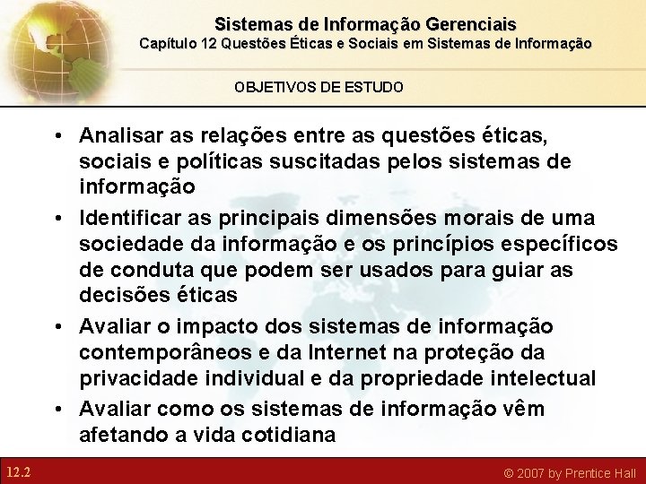 Sistemas de Informação Gerenciais Capítulo 12 Questões Éticas e Sociais em Sistemas de Informação