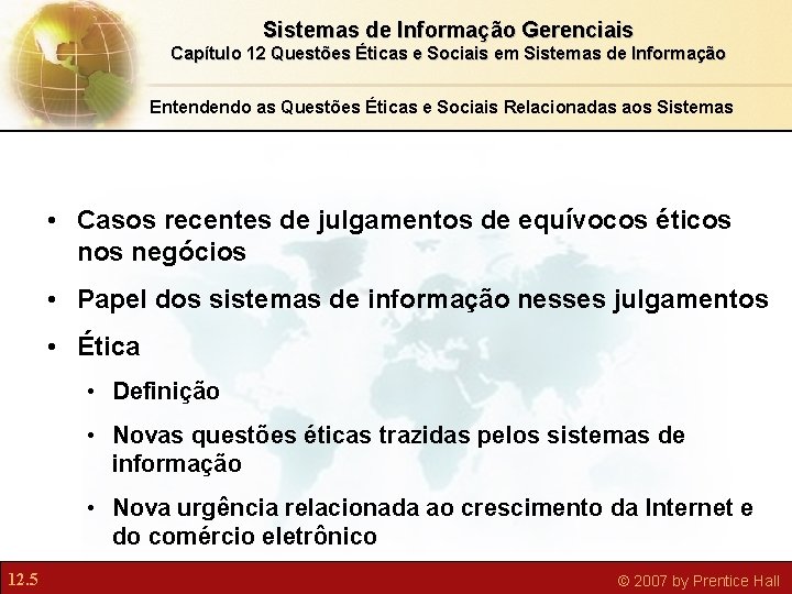 Sistemas de Informação Gerenciais Capítulo 12 Questões Éticas e Sociais em Sistemas de Informação