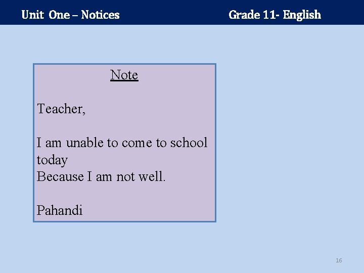 Unit One – Notices Grade 11 - English Note Teacher, I am unable to