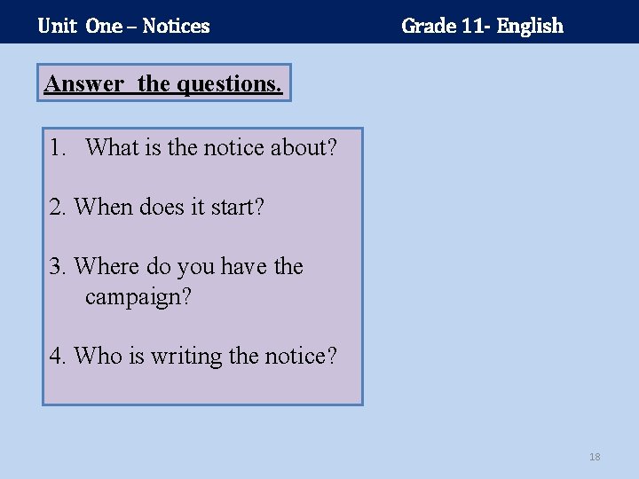 Unit One – Notices Grade 11 - English Answer the questions. 1. What is