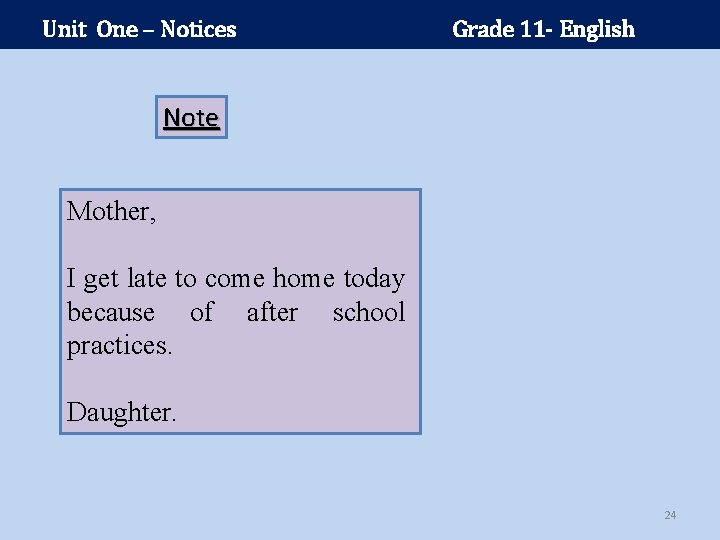 Unit One – Notices Grade 11 - English Note Mother, I get late to