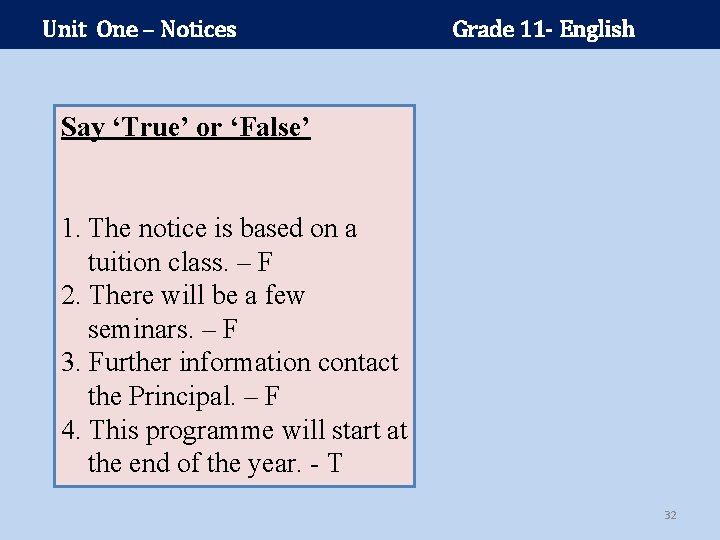 Unit One – Notices Grade 11 - English Say ‘True’ or ‘False’ 1. The