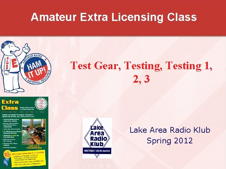 Amateur Extra Licensing Class Test Gear, Testing 1, 2, 3 Lake Area Radio Klub