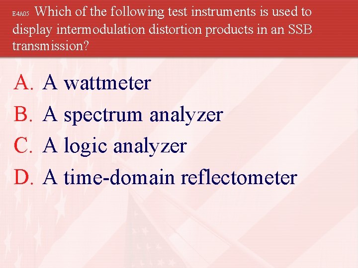 Which of the following test instruments is used to display intermodulation distortion products in